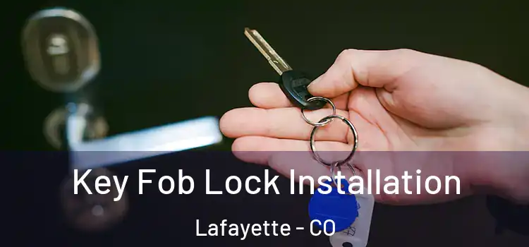 Key Fob Lock Installation Lafayette - CO